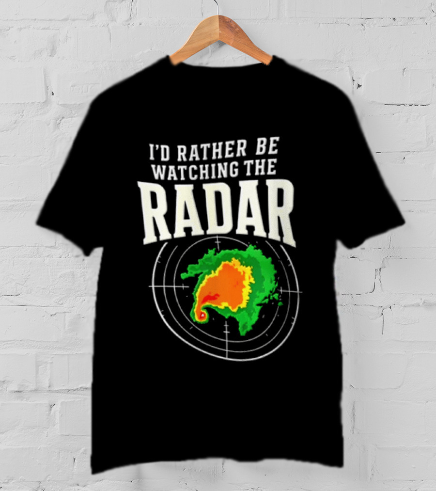 I'd Rather Be Ing The Radar Weather Enthusiast Radar Map T-Shirt