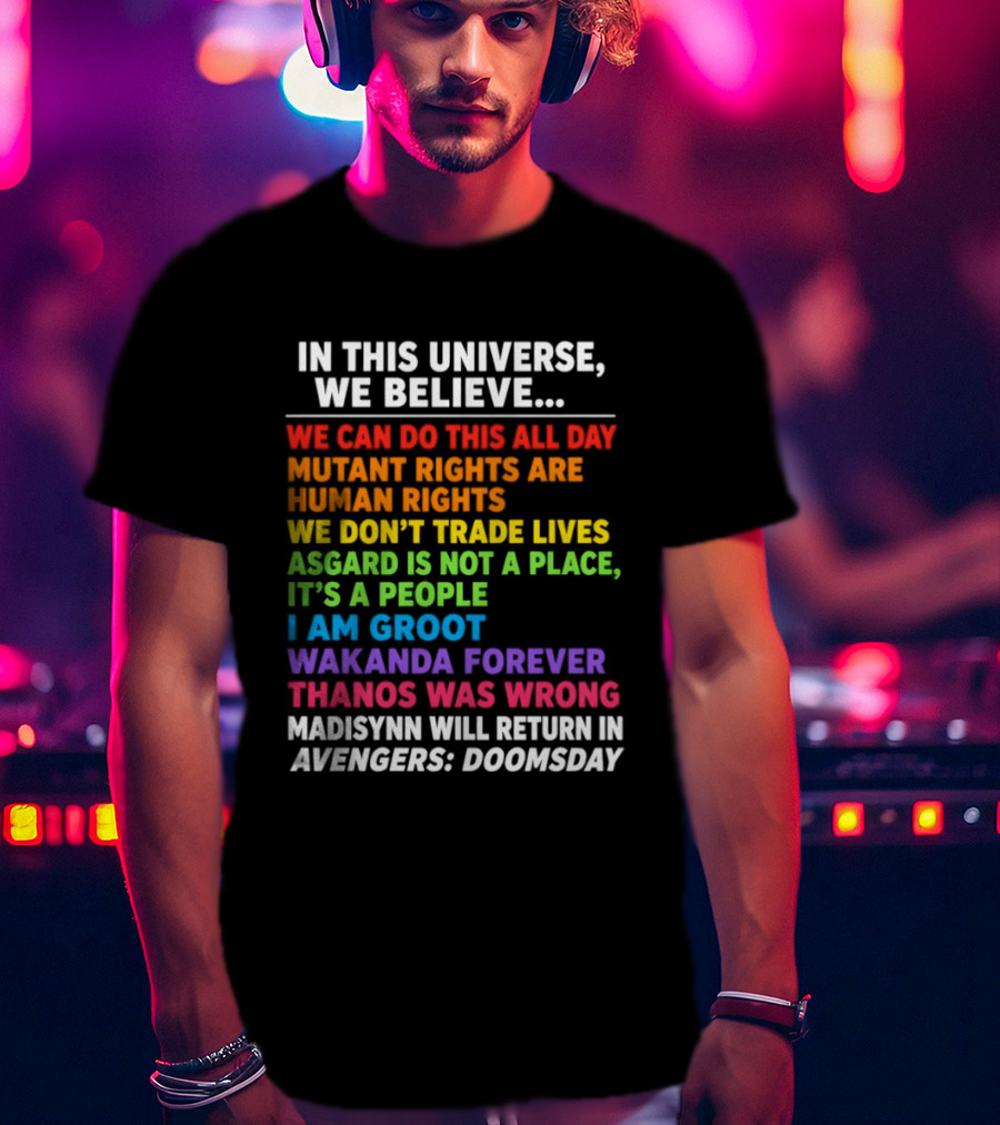 In This Universe We Believe We Can Do This All Day Asgard Is Not A Place I Am Groot Thanos Was Wrong Avengers Doomsday T-Shirt