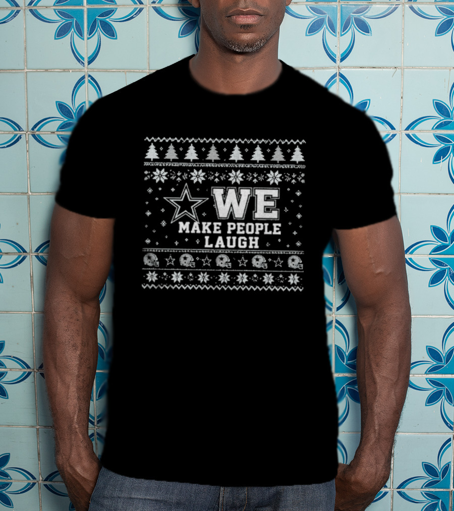 We Make People Laugh Ugly Christmas Cowboys Star Snowflakes Trees T-Shirt