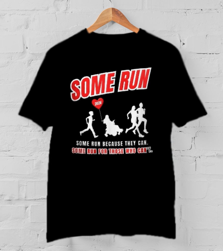 Some Run 2026 Because They Can Some Run For Those Who Can't T-Shirt
