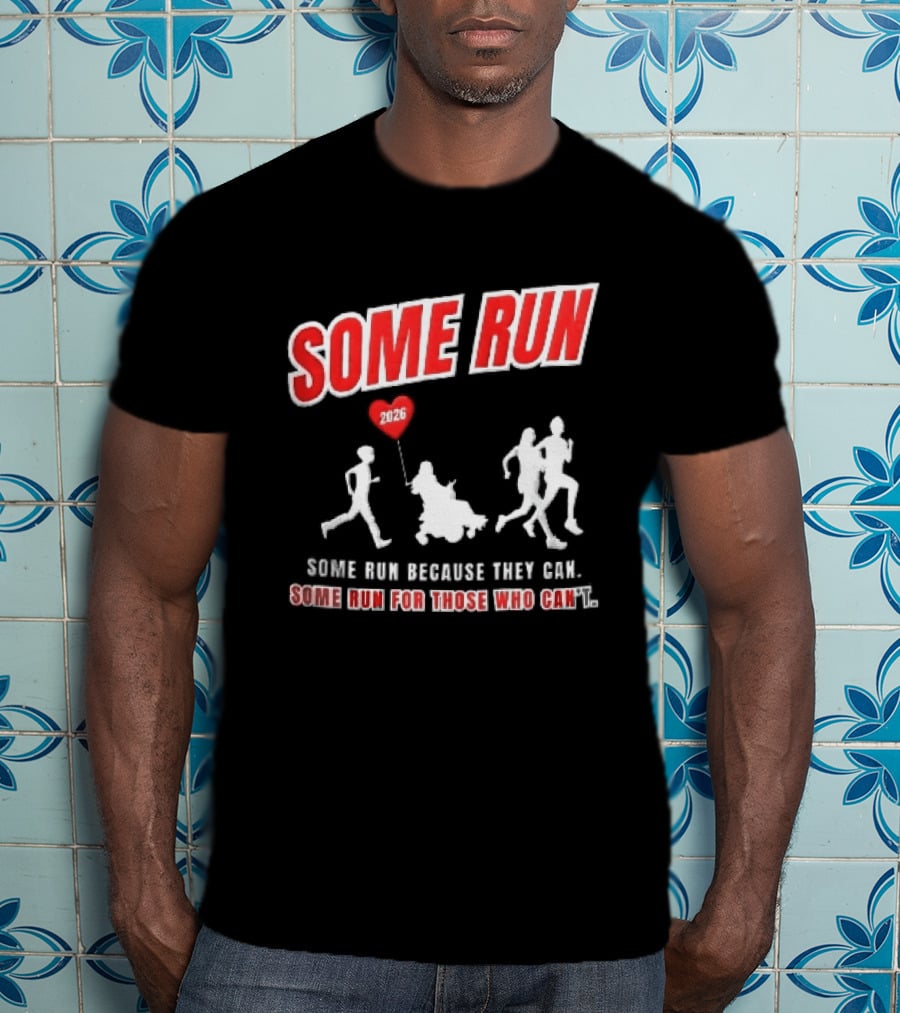Some Run 2026 Because They Can Some Run For Those Who Can't T-Shirt
