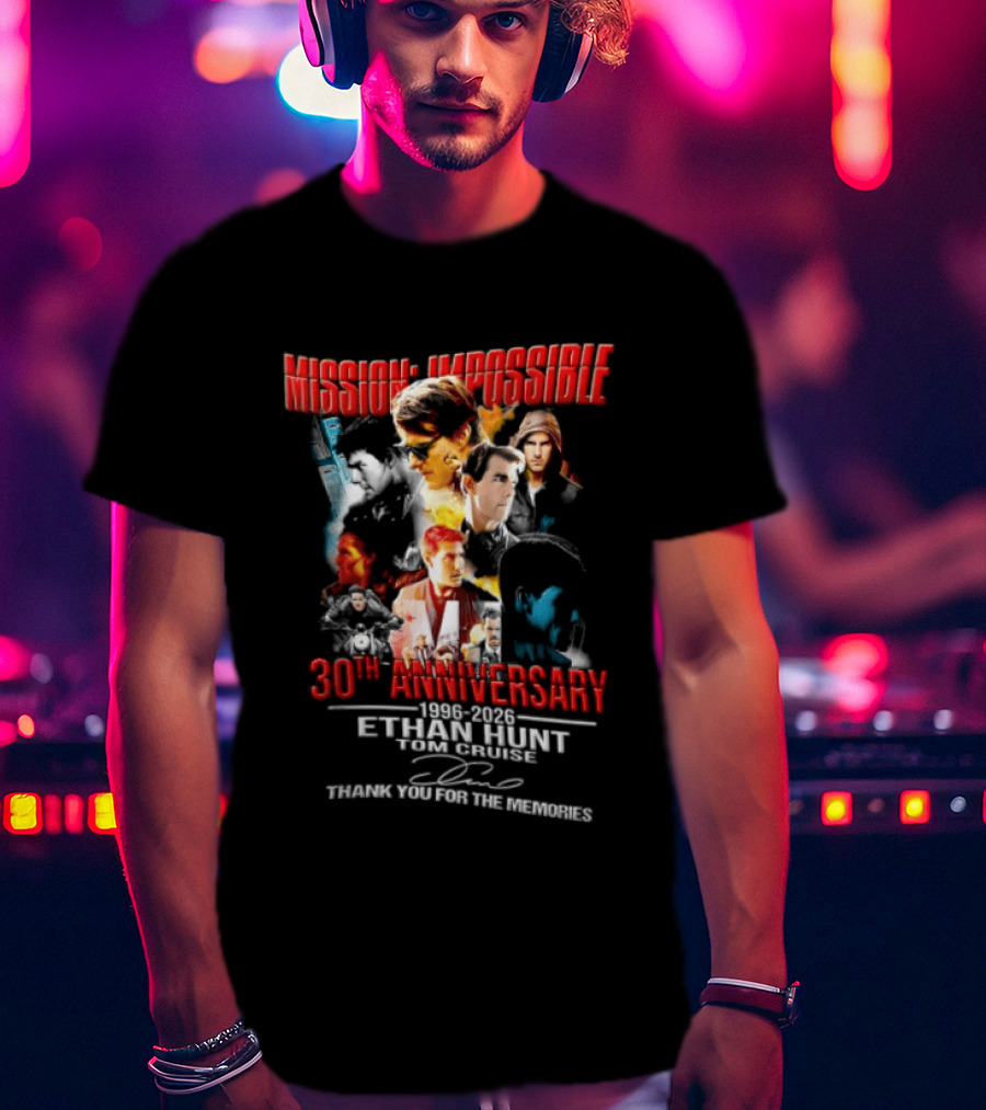 Mission Impossible 30th Anniversary 1996 2026 Ethan Hunt Thank You For The Memories T-Shirt