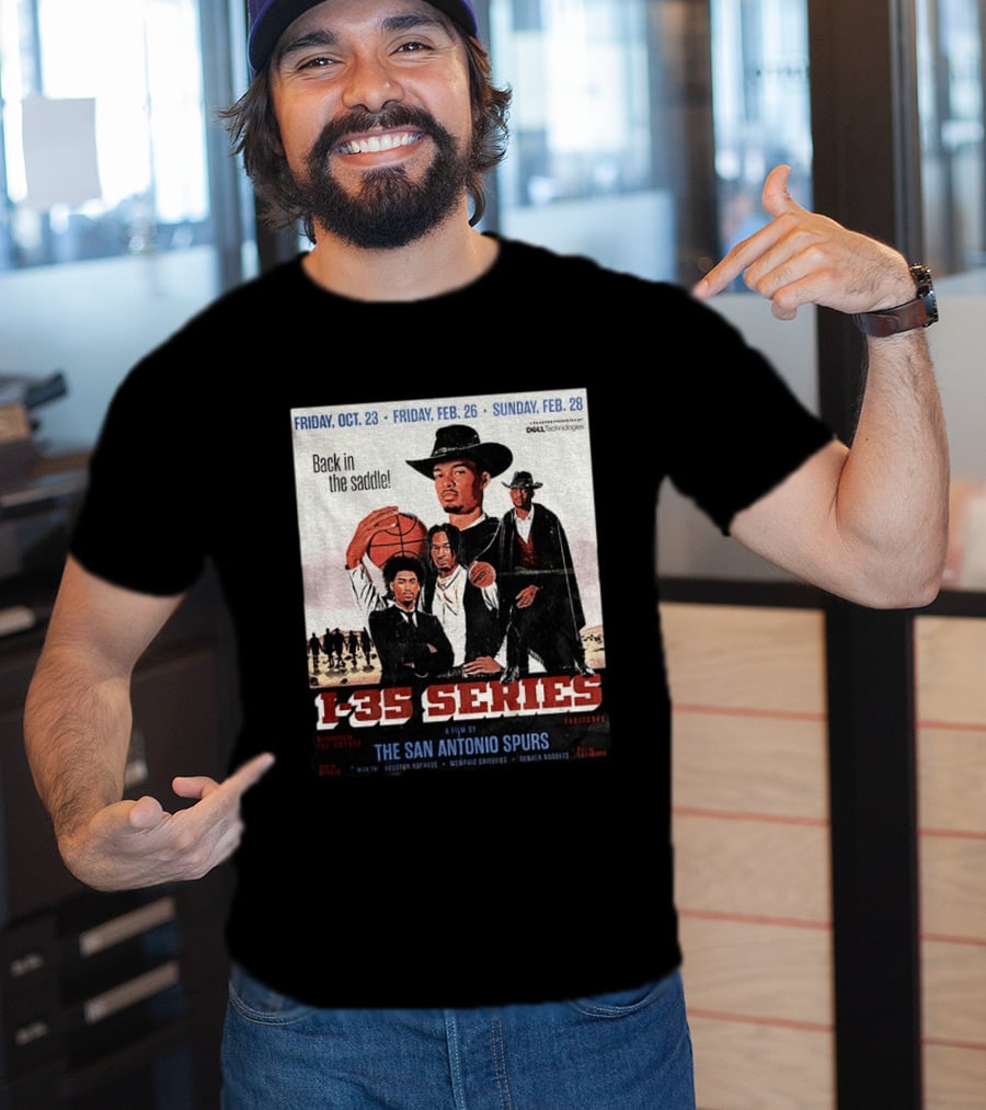 Friday Oct 23 Friday Feb 26 Sunday Feb 28 Back In The Saddle L 35 Series A Film By The San Antonio Spurs T-Shirt