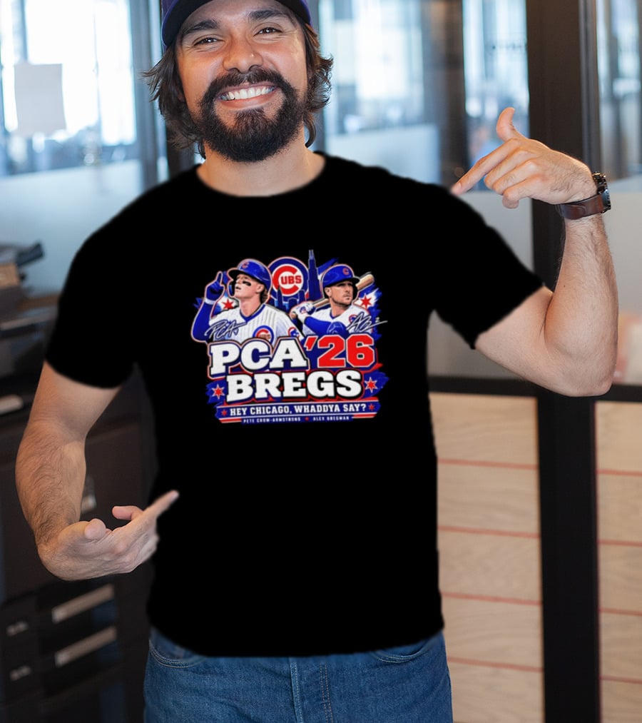 PCA 26 Bregs Chicago Cubs Hey Chicago Pete Crow Armstrong Alex Bregman T-Shirt