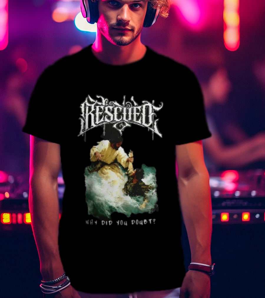 Rescued Jesus Saving Man From Water Why Did You Doubt T-Shirt