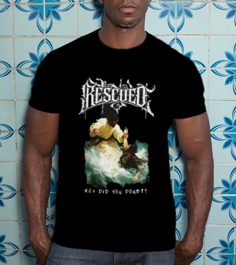 Rescued Jesus Saving Man From Water Why Did You Doubt T-Shirt