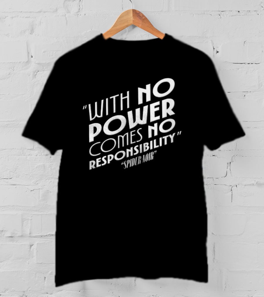 With No Power Comes No Responsibility Spider Noir T-Shirt