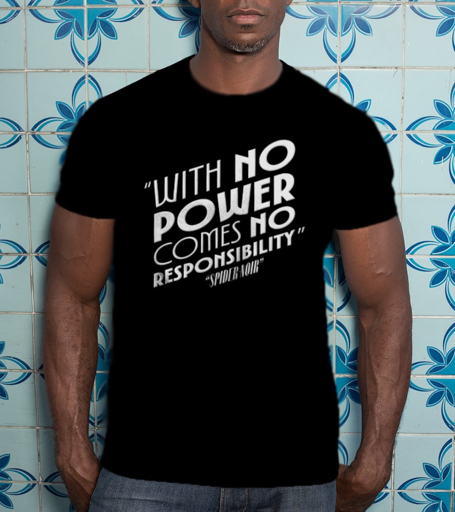 With No Power Comes No Responsibility Spider Noir T-Shirt