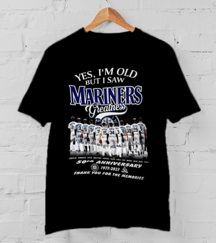 Yes I'm Old But I Saw Mariners Greatness 50th Anniversary Thank You For The Memories T-Shirt