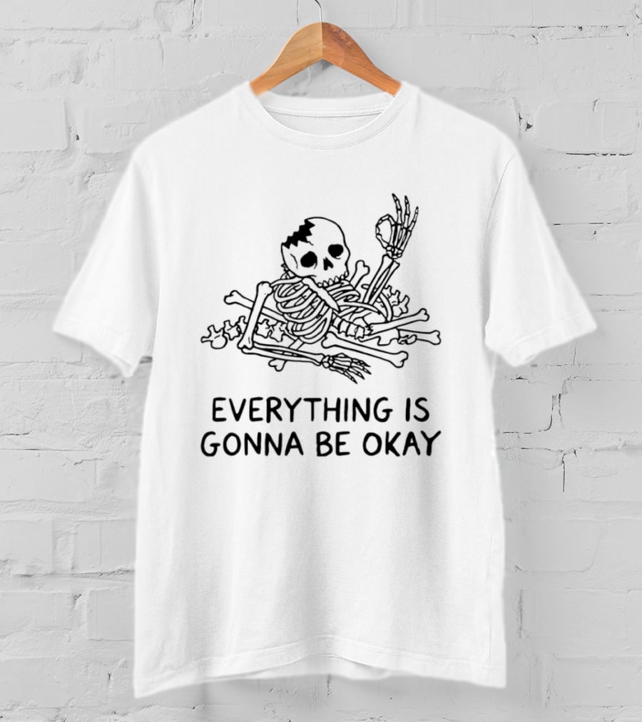 Broken Skeleton Everything Is Gonna Be Okay T-Shirt