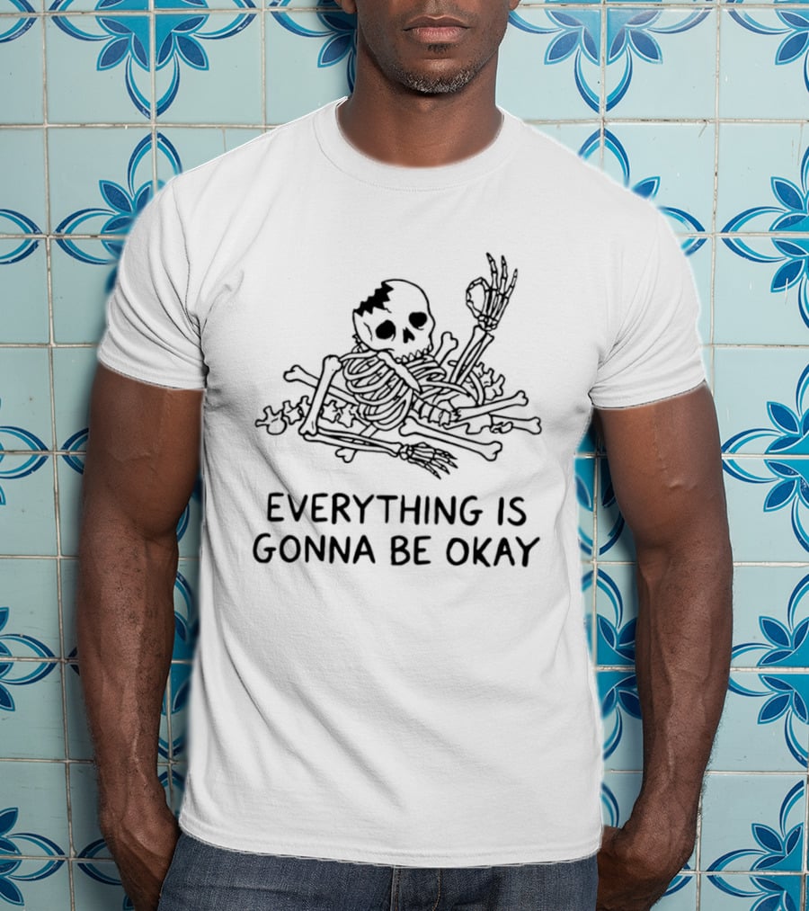 Broken Skeleton Everything Is Gonna Be Okay T-Shirt