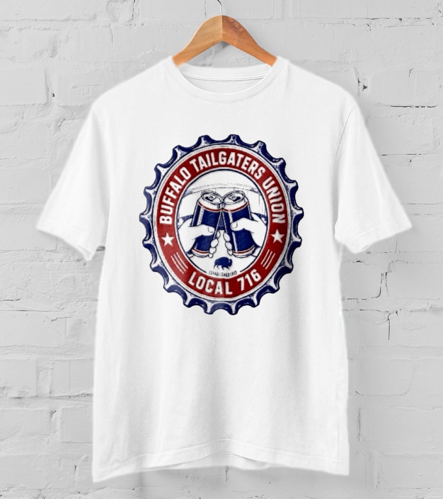 Buffalo Tailgaters Union Local 716 Est 1960 Toast Beer Cans Bison Bottle Cap T-Shirt