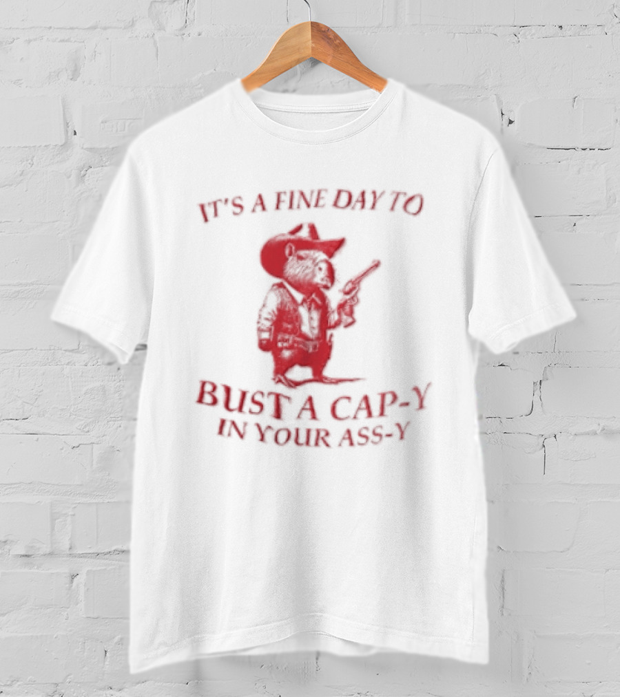 Capybara It's A Fine Day To Bust A Capy In Your Assy T-Shirt