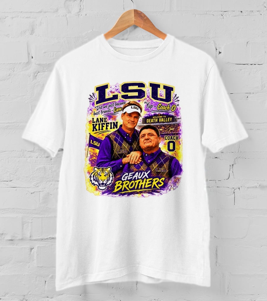 LSU Tigers Lane Kiffin Coach O Geaux Brothers Welcome To Death Valley T-Shirt
