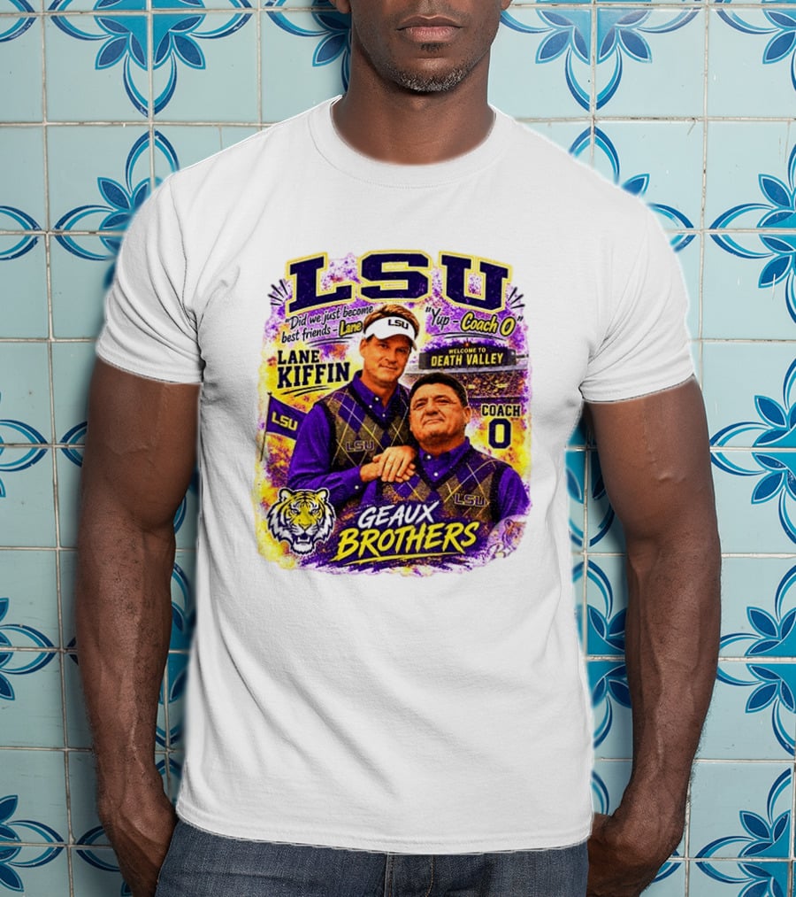 LSU Tigers Lane Kiffin Coach O Geaux Brothers Welcome To Death Valley T-Shirt