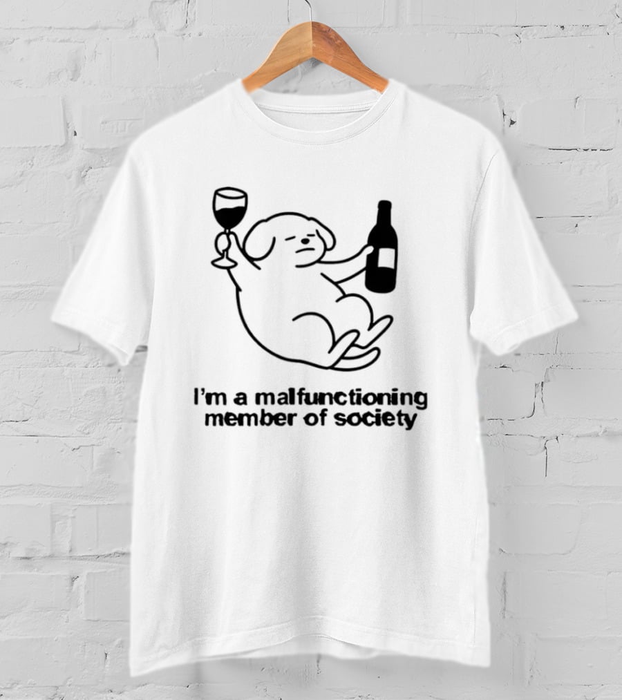 I'm A Malfunctioning Member Of Society Dog Holding Wine T-Shirt