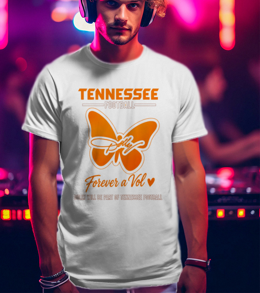 Tennessee Football Forever A Vol Dolly Will Be Part Of Tennessee T-Shirt
