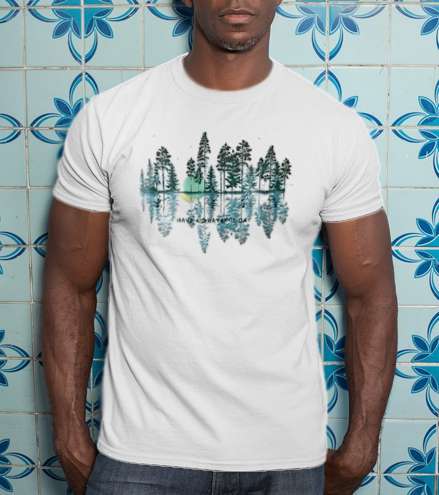 Have A Grateful Day Forest Reflection Peaceful Nature Scene Sun And Trees T-Shirt