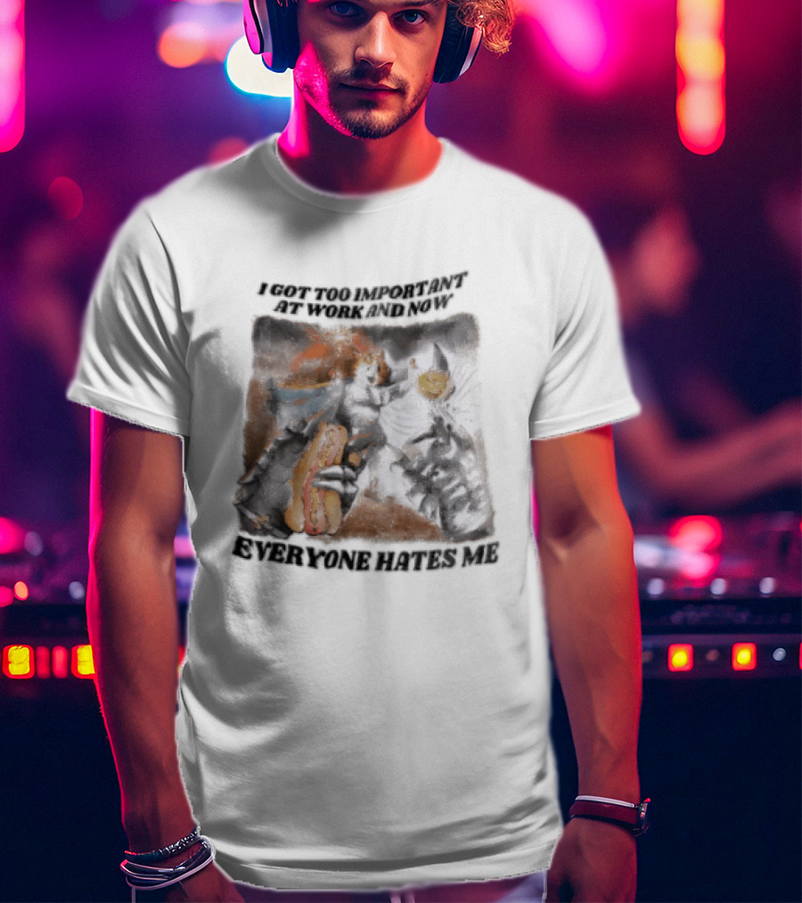 I Got Too Important At Work And Now Everyone Hates Me Surreal Monster T-Shirt