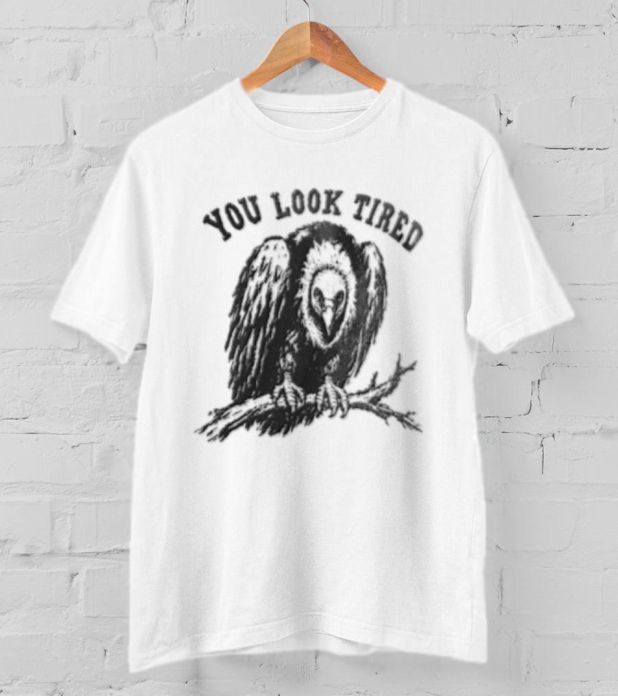 You Look Tired Vulture Sitting On Branch T-Shirt