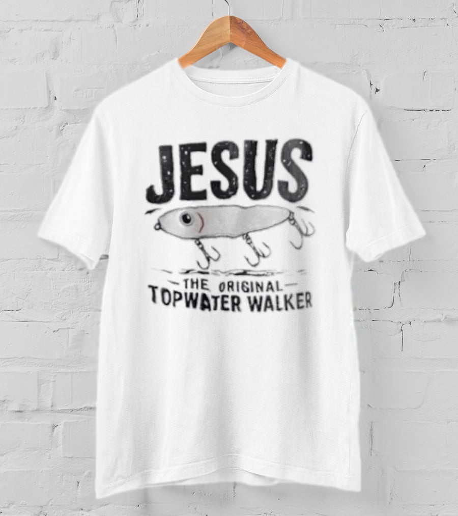 Jesus The Original Topwater Walker Fishing Humor T-Shirt