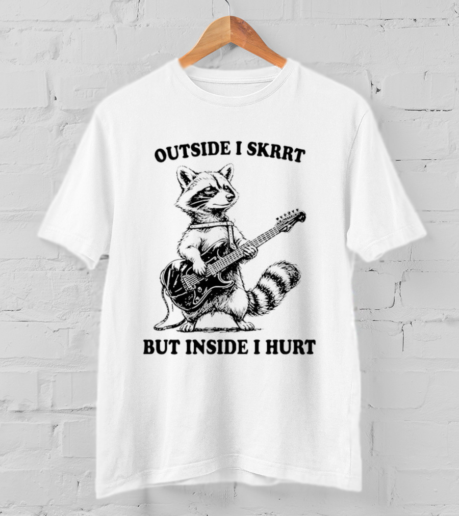 Raccoon Playing Guitar Outside I Skrrt But Inside I Hurt T-Shirt