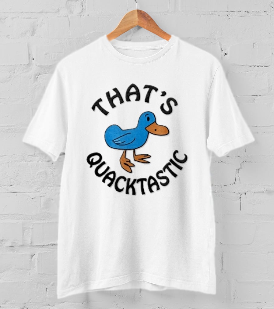 That's Quacktastic Blue Duck T-Shirt