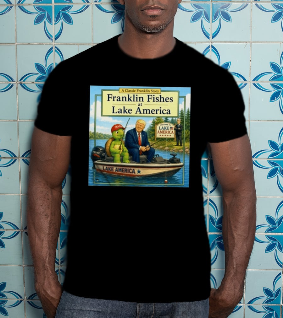 A Classic Franklin Story Franklin Fishes At Lake America MAGA Trump Boat Political Satire T-Shirt