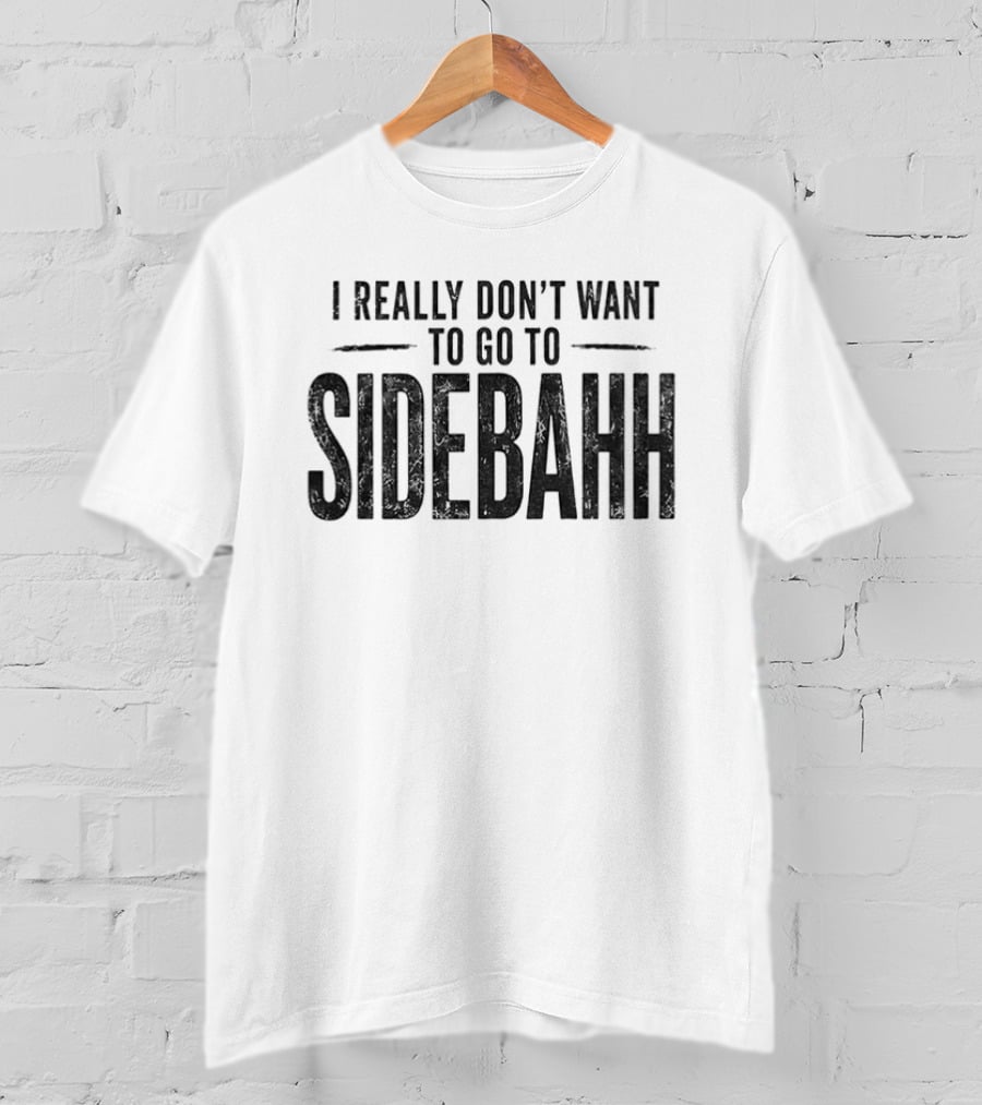 Kevin Reddington I Really Don't Want To Go To Sidebahh Lindsay Clancy Trial T-Shirt