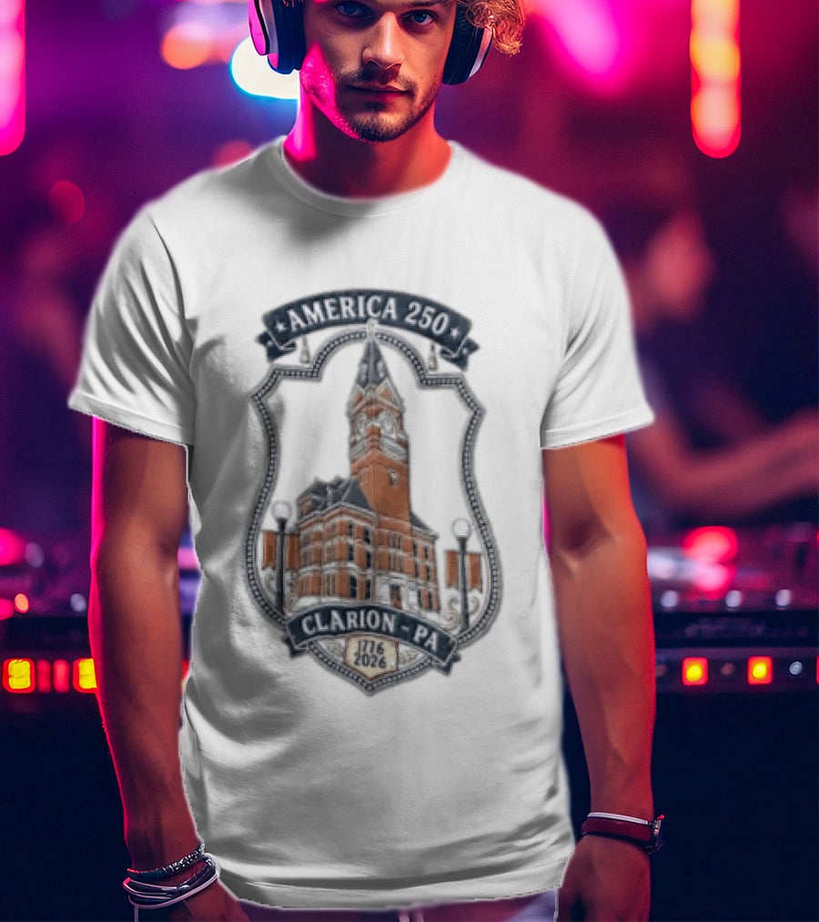 America 250 Clarion PA 1726 2026 T-Shirt