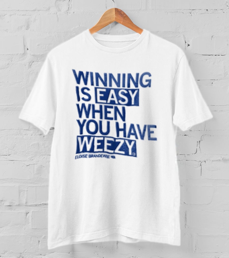 Winning Is Easy When You Have Weezy T-Shirt