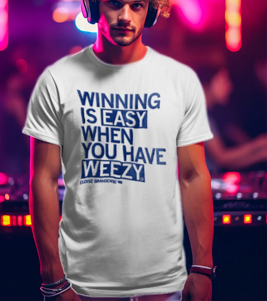 Winning Is Easy When You Have Weezy T-Shirt