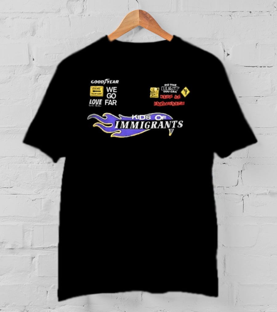 Goodyear We Go Far Made Of Immigrants Best You Can Far Of Immigrants T-Shirt