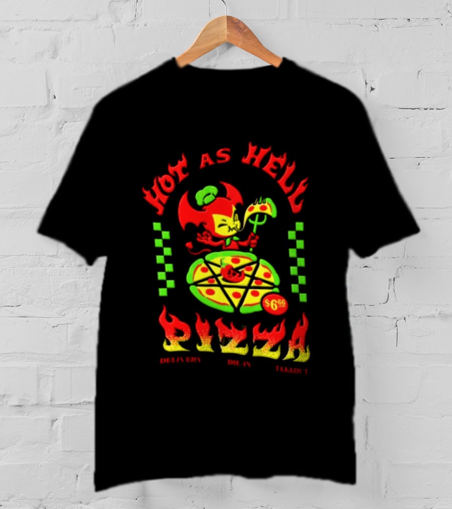 Hot As Hell Pizza Demon Takeout Delivery Dine In $6.66 T-Shirt