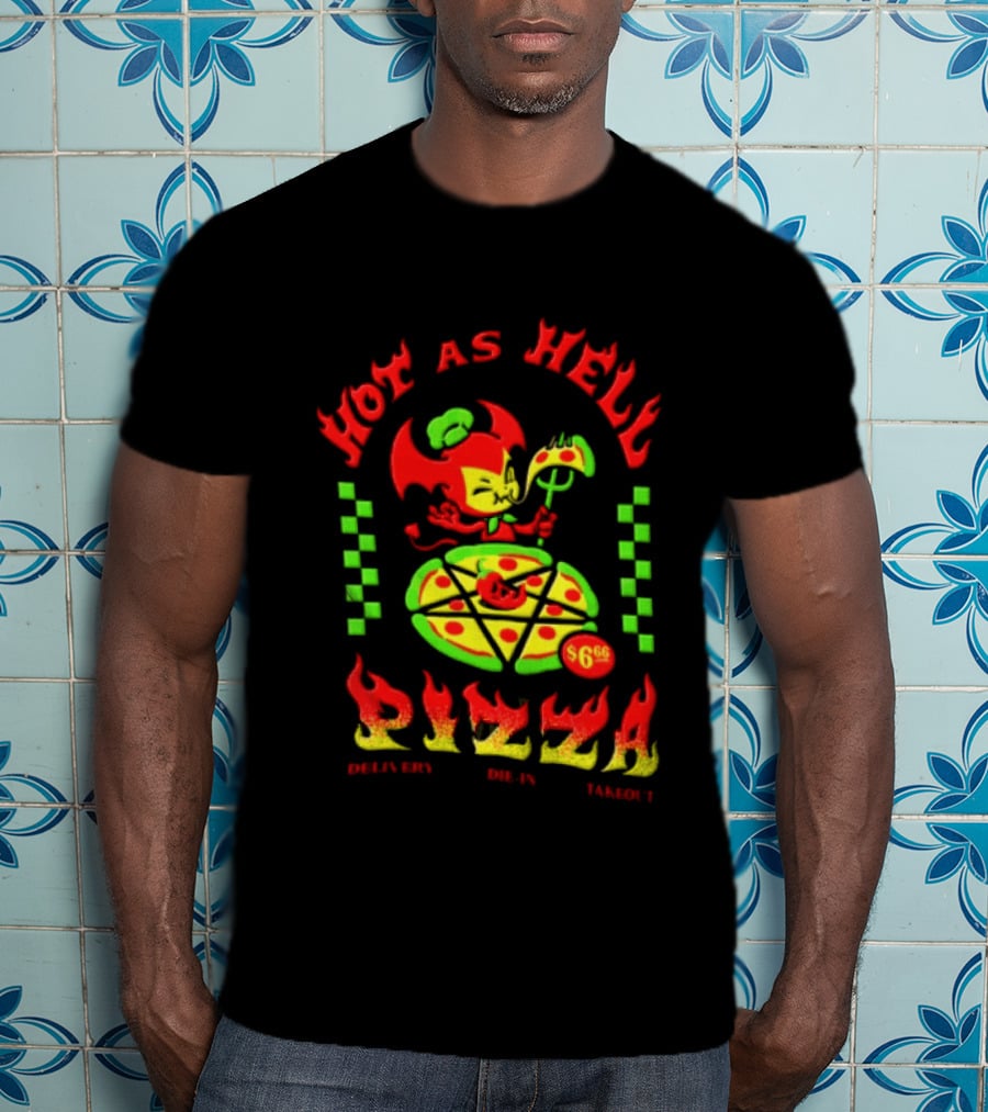 Hot As Hell Pizza Demon Takeout Delivery Dine In $6.66 T-Shirt