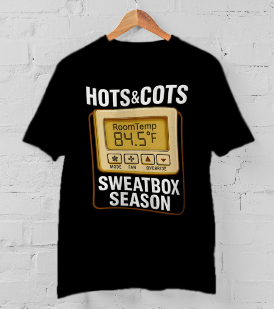 Hots And Cots Sweatbox Season Room Temp 84.5°F T-Shirt