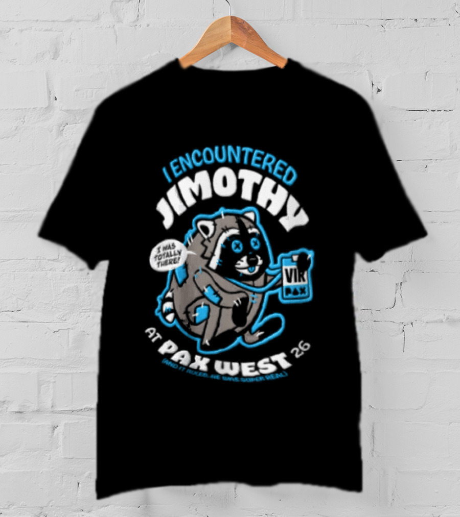 I Encountered Jimothy Super Real Raccoon At PAX West 26 And It Ruled T-Shirt