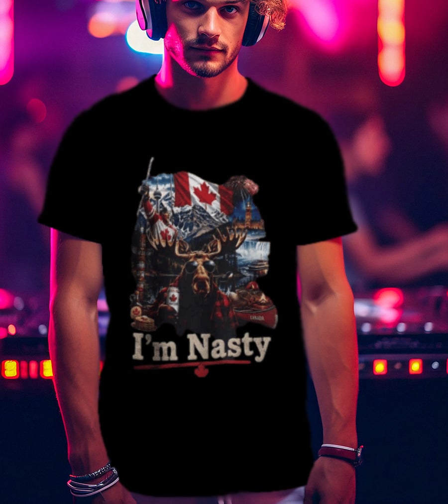 I'm Nasty Canada Moose Flag Mountains Toronto Parliament T-Shirt