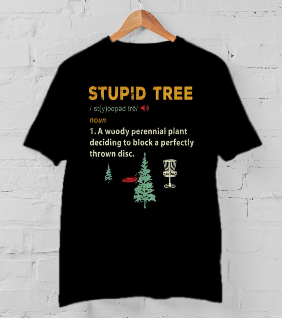 Stupid Tree Definition Woody Perennial Plant Blocking Thrown Disc T-Shirt