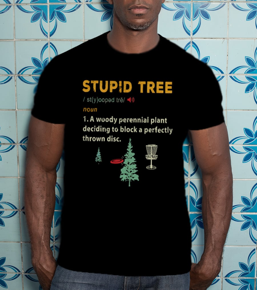 Stupid Tree Definition Woody Perennial Plant Blocking Thrown Disc T-Shirt