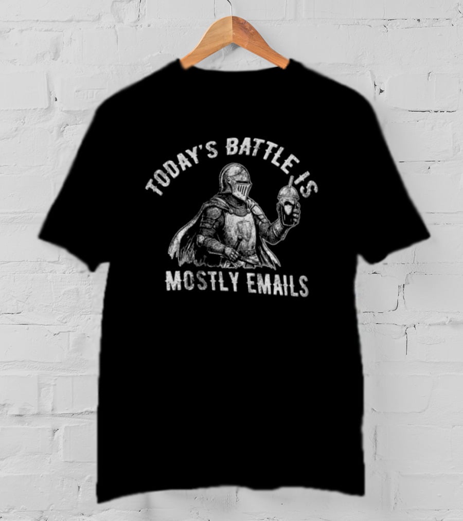 Today's Battle Is Mostly Emails Knight Holding Coffee Cup T-Shirt