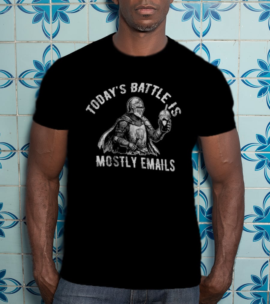 Today's Battle Is Mostly Emails Knight Holding Coffee Cup T-Shirt