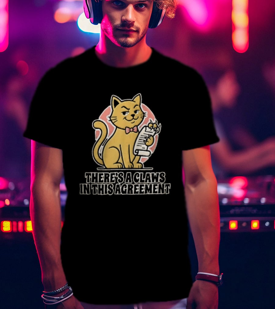 There's A Claws In This Agreement Smirking Cat Holding Document Scroll T-Shirt