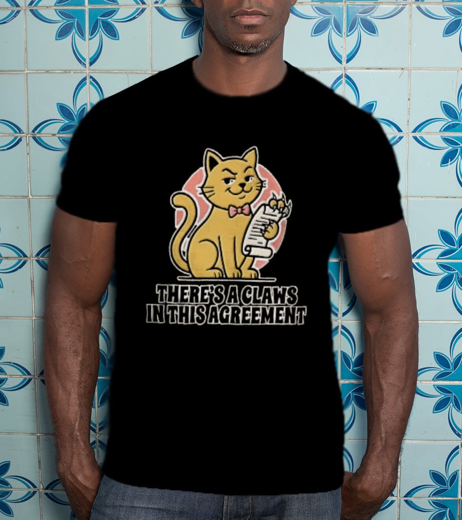 There's A Claws In This Agreement Smirking Cat Holding Document Scroll T-Shirt