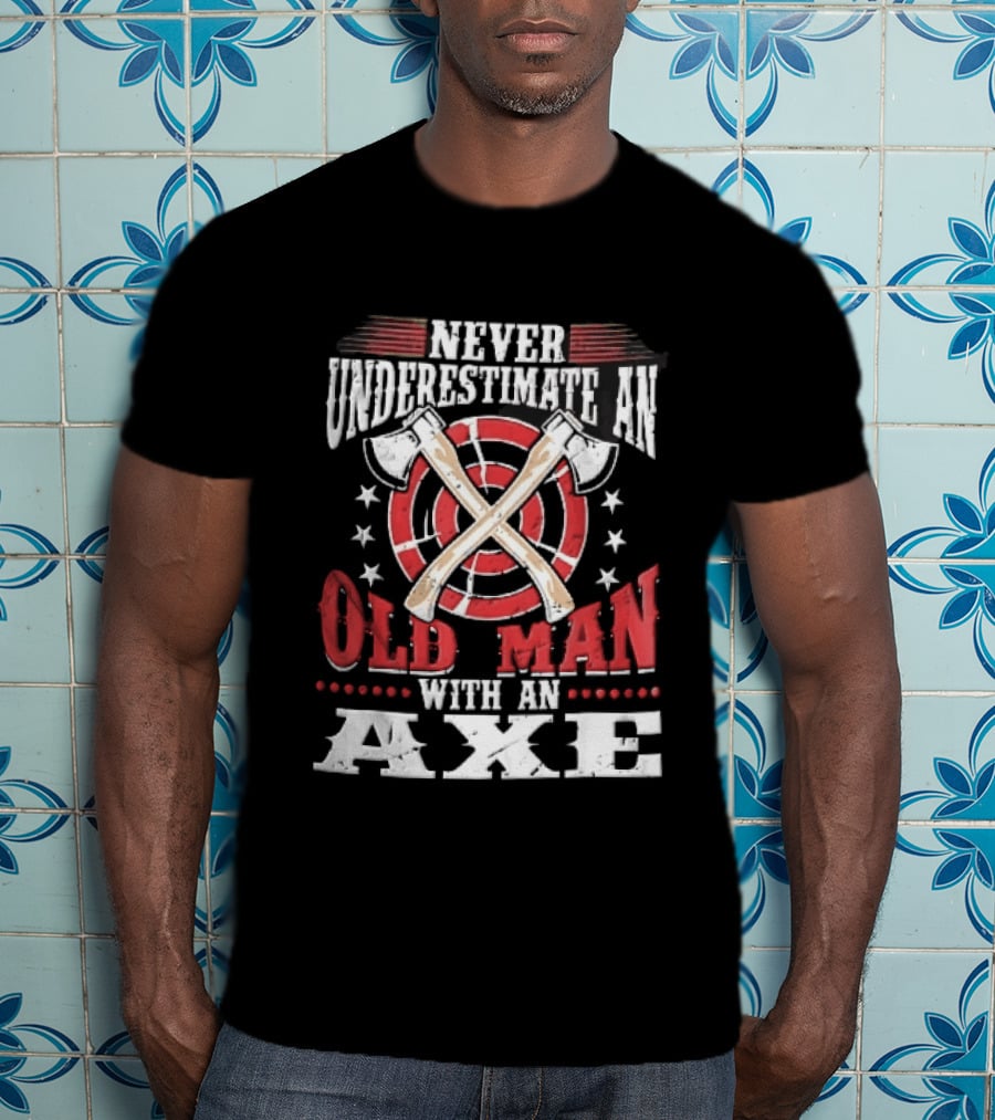 Never Underestimate An Old Man With An Axe Crossed Hatchets Red Target Bullseye Stars T-Shirt