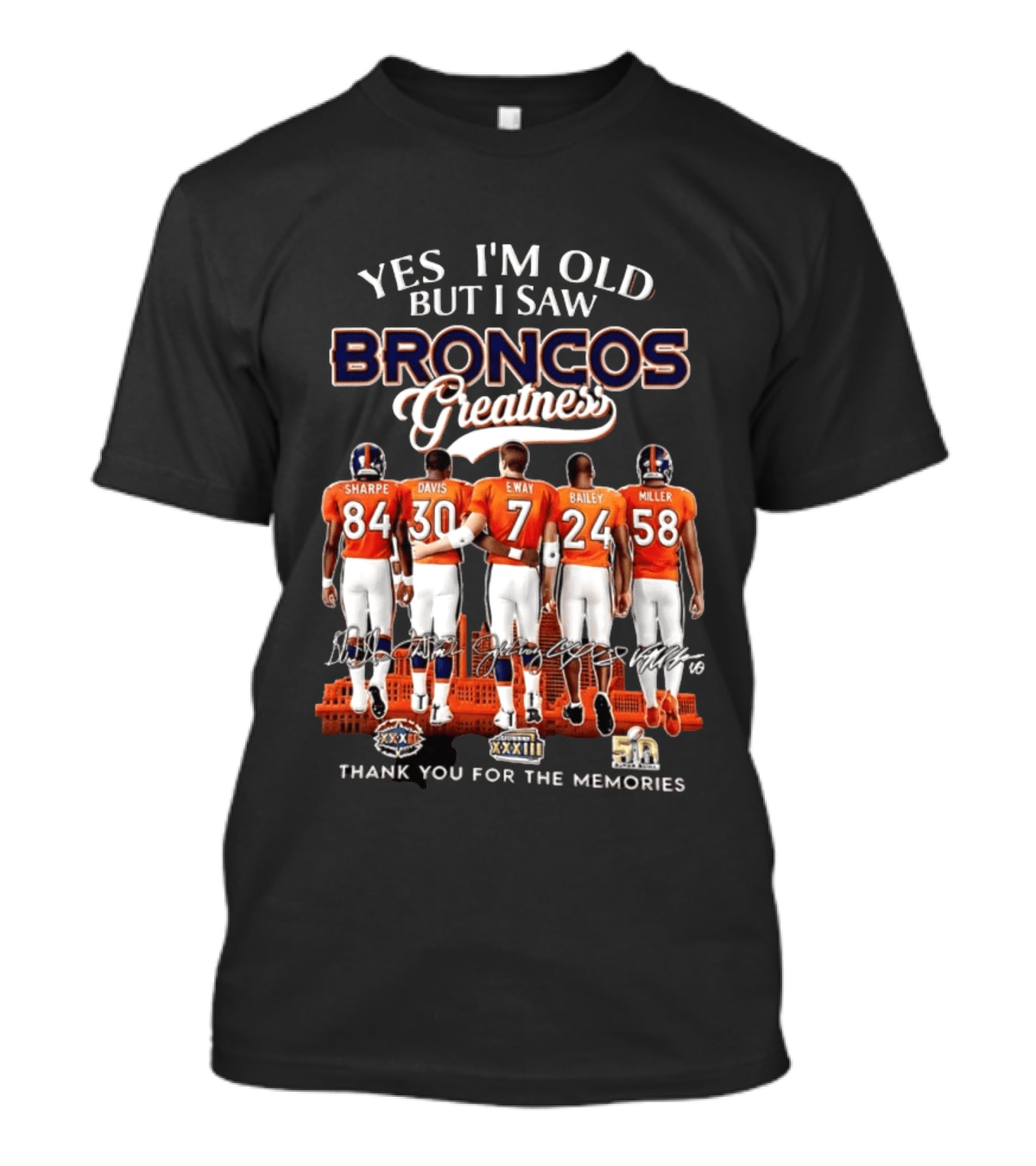 Yes I'm Old But I Saw Broncos Greatness Sharpe Davis Elway Bailey Miller Thank You For The Memories T-Shirt