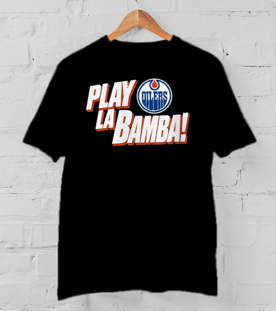 Oilers Play La Bamba Hockey Celebration T-Shirt