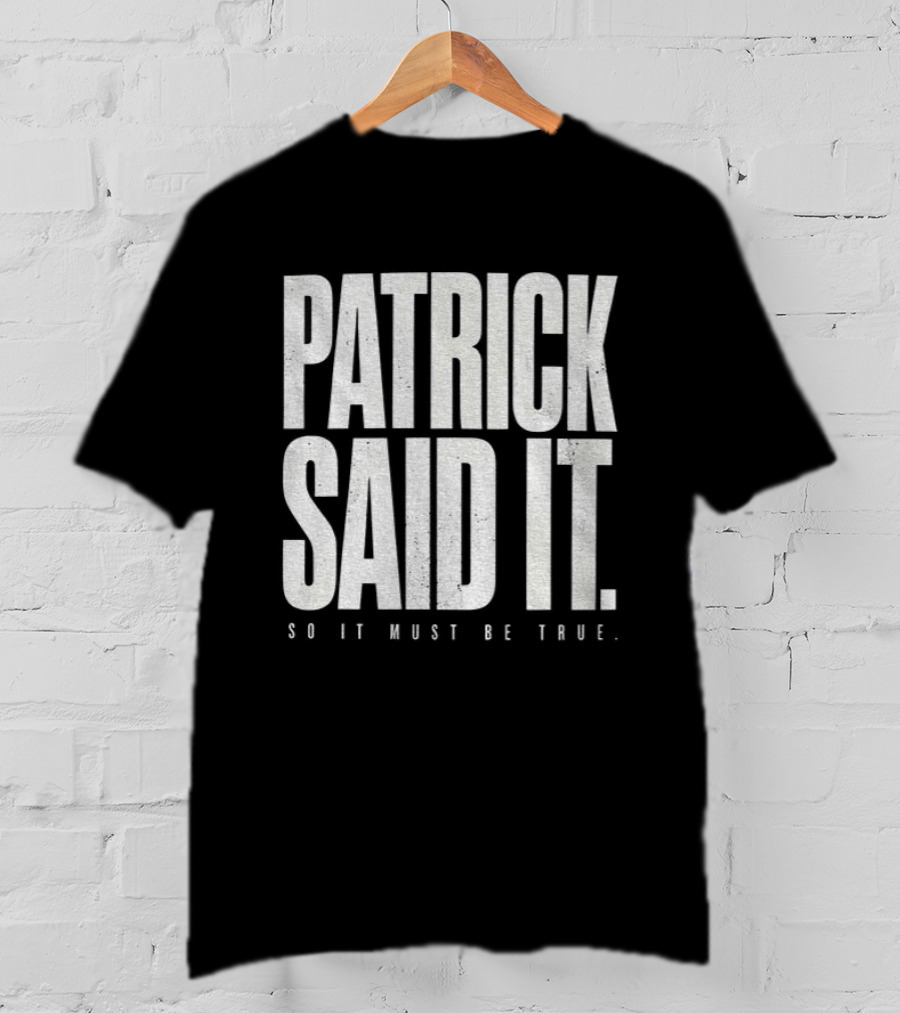 Patrick Said It So It Must Be True Lindsay Clancy Trial True Crime T-Shirt