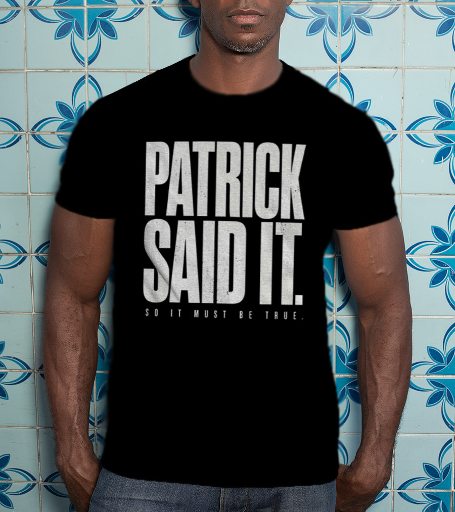 Patrick Said It So It Must Be True Lindsay Clancy Trial True Crime T-Shirt