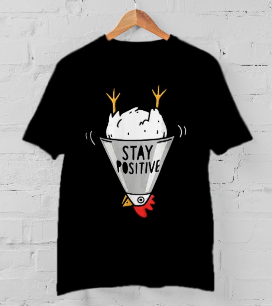 Stay Positive Upside Down Cartoon Chicken In Poultry Cone T-Shirt